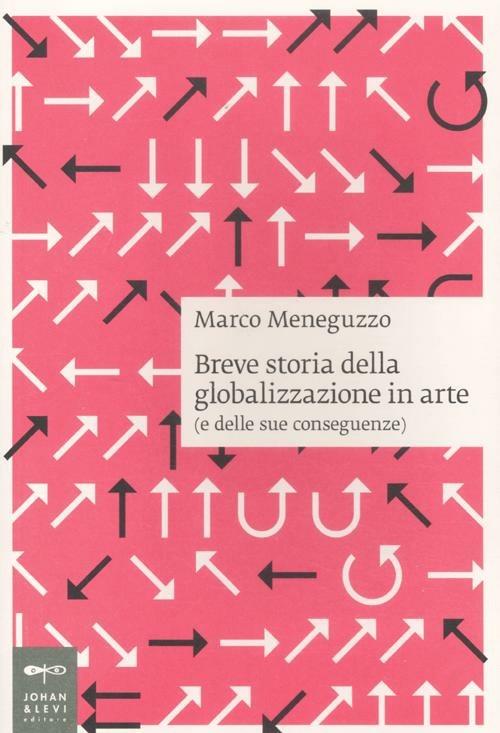 Breve storia della globalizzazione in arte (e delle sue conseguenze) - Marco Meneguzzo - copertina