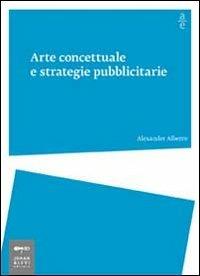 Arte concettuale e strategie pubblicitarie - Alexander Alberro - copertina