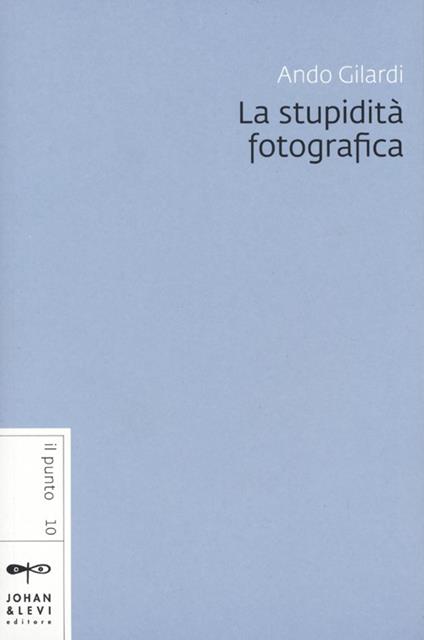 La stupidità fotografica - Ando Gilardi - copertina