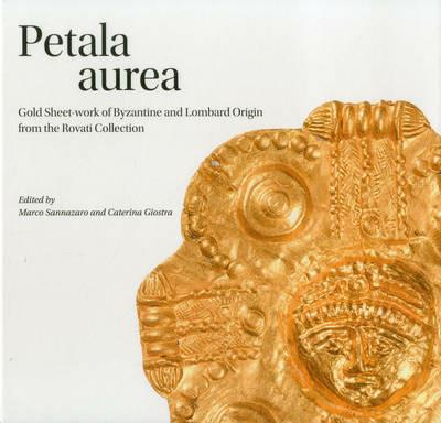 Petala aurea. Gold sheet-work of byzantine and lombard origin fron the Rovati collection - copertina