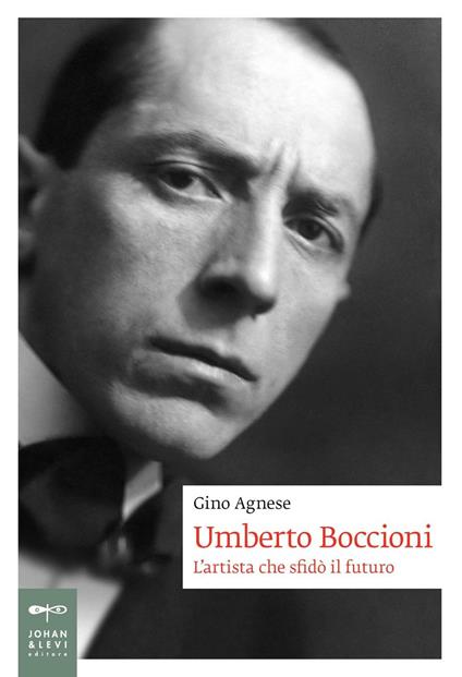 Umberto Boccioni. L'artista che sfidò il futuro - Gino Agnese - copertina