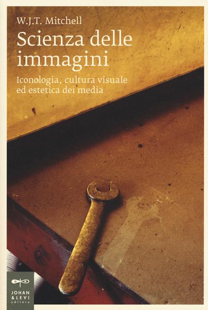 Scienza delle immagini. Iconologia, cultura visuale ed estetica dei media - W.J.T. Mitchell - copertina