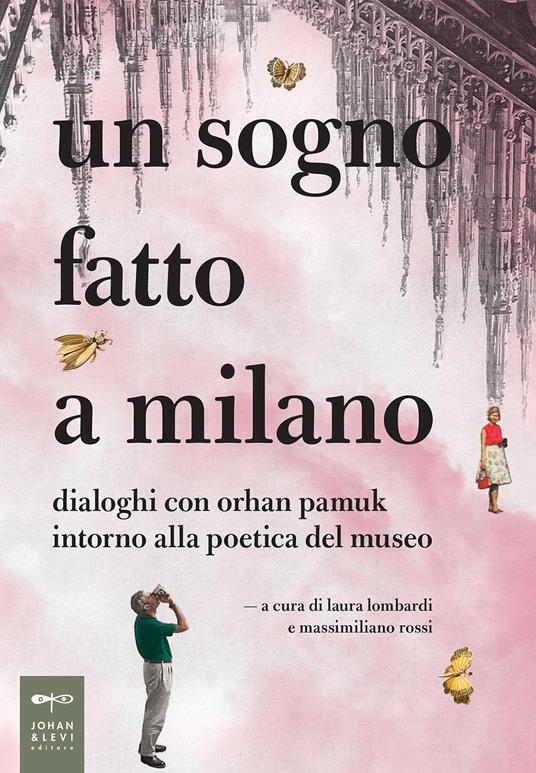 Un sogno fatto a Milano. Dialoghi con Orhan Pamuk intorno alla poetica del museo - copertina