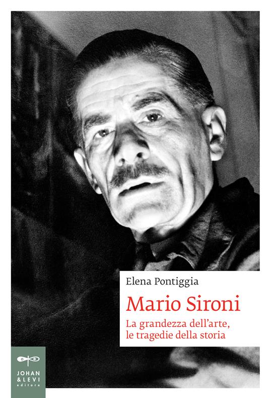 Mario Sironi. La grandezza dell'arte, le tragedie della storia - Elena Pontiggia - ebook