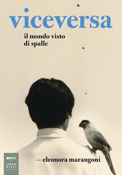 Viceversa. Il mondo visto di spalle - Eleonora Marangoni - copertina