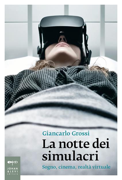 La notte dei simulacri. Sogno, cinema, realtà virtuale - Giancarlo Grossi - copertina