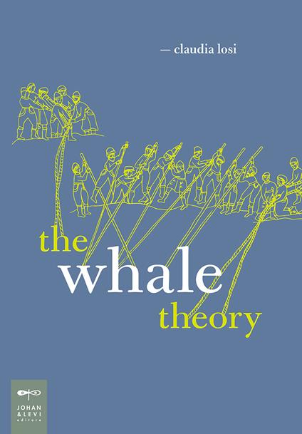 The whale theory. Un immaginario animale. Ediz. a colori - Claudia Losi - copertina