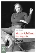 Mario Schifano. Una biografia