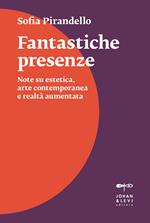 Fantastiche presenze. Note su estetica, arte contemporanea e realtà aumentata