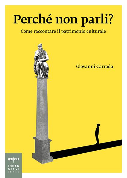 Perché non parli? Come raccontare il patrimonio culturale - Giovanni Carrada - copertina