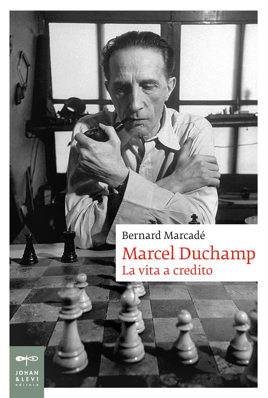 Marcel Duchamp. La vita a credito - Bernard Marcadé - copertina