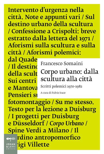Corpo urbano. Dalla scultura alla città. Scritti polemici 1970-1982 - Francesco Somaini - copertina