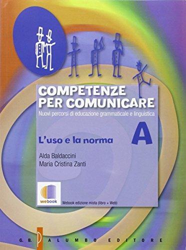 Competenze per comunicare. Tomo A: L'uso e la norma. Con e-book. Con espansione online