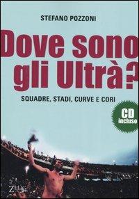 Dove sono gli ultrà? Con CD Audio - Stefano Pozzoni - copertina