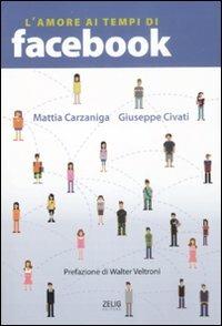 L' amore ai tempi di Facebook - Mattia Carzaniga,Giuseppe Civati - copertina
