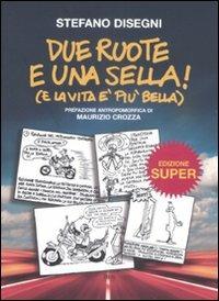 Due ruote e una sella (e la vita è più bella) - Stefano Disegni - 2