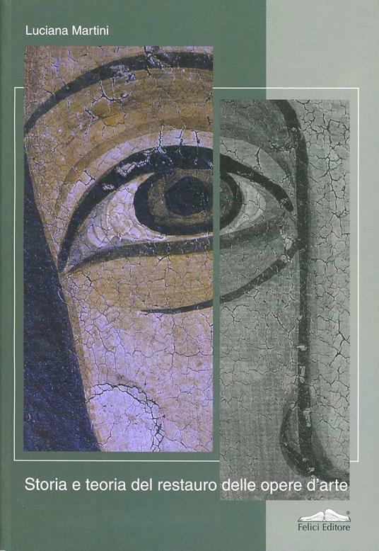 Storia e teoria del restauro delle opere d'arte. Ediz. illustrata - Luciana Martini - copertina