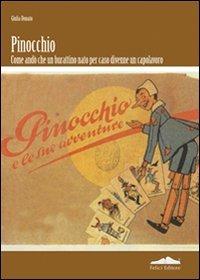 Pinocchio. Come andò che un burattino nato per caso divenne un capolavoro - Giulia Donato - copertina