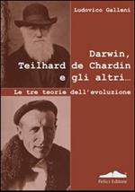 Darwin, Teilhard de Chardin e gli altri. Le tre teorie dell'evoluzione
