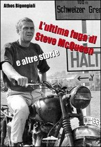 L'ultima fuga di Steve McQueen e altre storie - Athos Bigongiali - copertina
