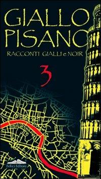 Giallo pisano 3. Racconti gialli e noir - copertina