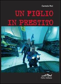Un figlio in prestito - Carmelo Peci - copertina
