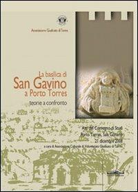 La basilica di San Gavino a Porto Torres: teorie a confronto. Atti del Convegno di studi (Porto Torres, 21 dicembre 2008) - copertina