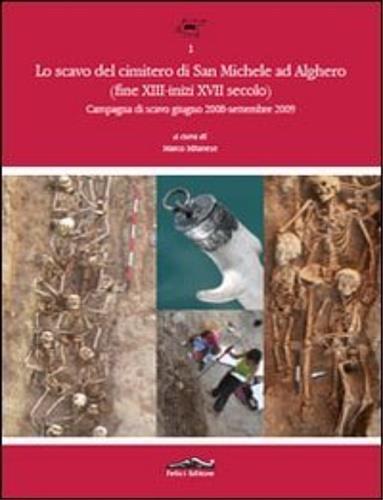 Lo scavo del cimitero di San Michele ad Alghero (fine XIII-inizi XVII secolo). Prima campagna di scavo (giugno 2008-settembre 2009) - copertina
