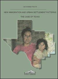 New immigration and urban settlement patterns. The case of Texas - Giovanni Pasta - copertina