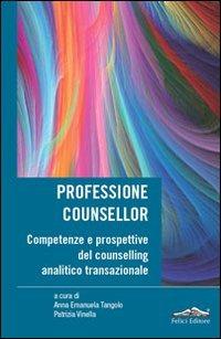 Professione counsellor. Competenze e prospettive del counselling analitico transazionale - copertina