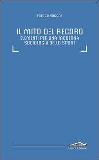 Il mito del record. Elementi per una moderna sociologia dello sport - Franco Nocchi - copertina