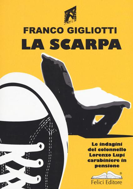 La scarpa. Le indagini del colonnello Lorenzo Lupi carabiniere in pensione - Franco Gigliotti - copertina