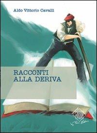Racconti alla deriva - Aldo V. Cavalli - copertina