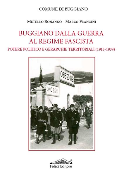Buggiano dal fascismo alla repubblica. Guerre, liberazione, democrazia (1935-1946) - Metello Bonanno,Marco Francini - copertina