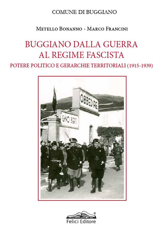 Buggiano dal fascismo alla repubblica. Guerre, liberazione, democrazia (1935-1946) - Metello Bonanno,Marco Francini - copertina