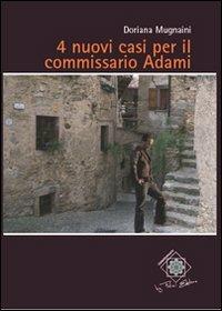 4 nuovi casi per il commissario Adami - Doriana Mugnaini - copertina