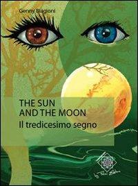 The sun and the moon. Il tredicesimo segno - Genny Biagioni - copertina