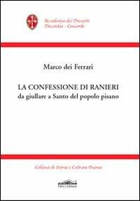 La confessione di Ranieri da giullare a santo del popolo pisano - Ferrari Marco Dei - copertina
