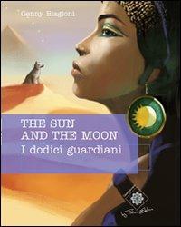 The sun and the moon. I dodici guardiani - Jenny Biagioni - copertina