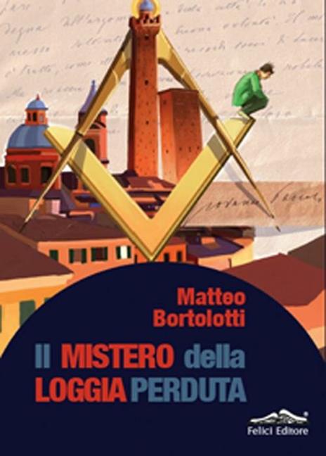 Il mistero della loggia perduta - Matteo Bortolotti - copertina