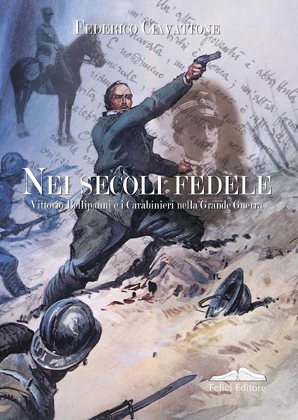 Nei secoli fedele. Vittorio Bellipanni e i carabinieri nella grande guerra - Federico Ciavattone - copertina