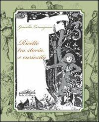 Ricette tra storia e curiosità - Graziella Carmignani - copertina