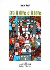 Tra il dire e il fare - Renzo Berti - copertina