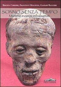 Sonno senza tempo. Mummie e corpi imbalsamati - Brigida Corrieri,Francesco Mallegni,Gaspare Baggieri - copertina