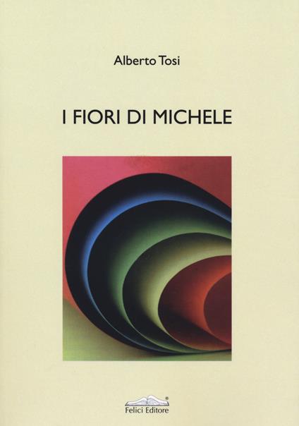 I fiori di Michele - Alberto Tosi - copertina