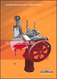 Il prescelto - Andrea Gamannossi,Niki Giustini - copertina