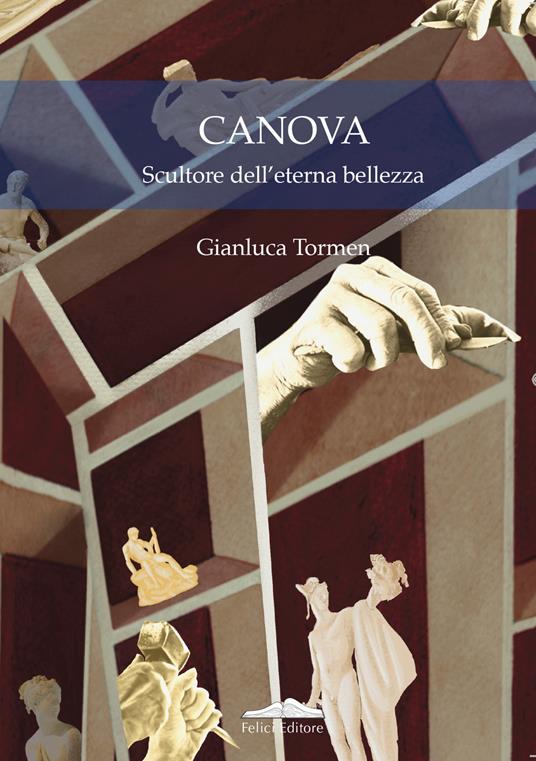 Canova. Scultore dell'eterna bellezza - Tormen Gianluca - copertina