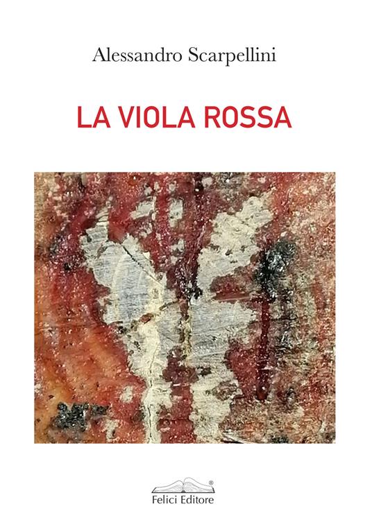 La viola rossa. Il sorriso silenzioso di Dio - Alessandro Scarpellini - copertina