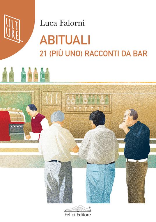 Abituali. 21 (più uno) racconti al bar - Luca Falorni - copertina