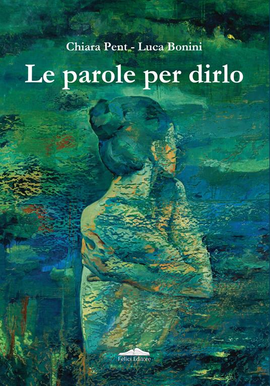 Le parole per dirlo - Chiara Pent,Luca Bonini - copertina
